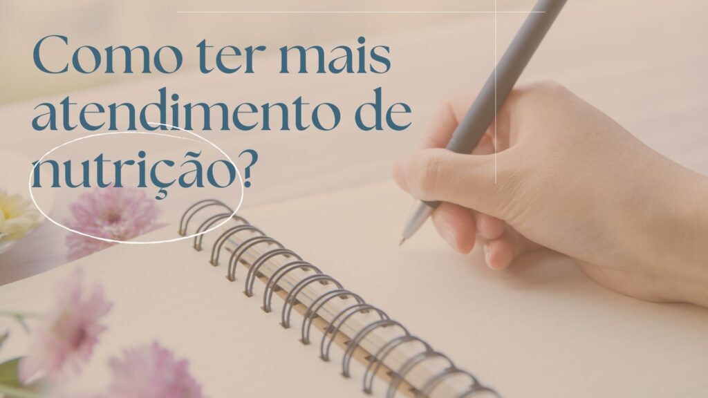 Como ter mais atendimento de nutrição? 4 atendimento de nutrição